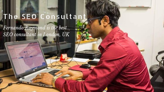 SEO Consultant In London: Is Fernando Raymond the best SEO Expert for Local SEO Consultancy?