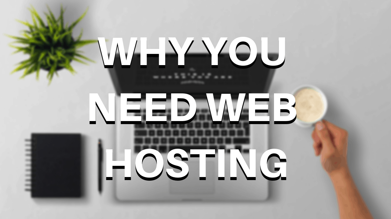why you need web hosting