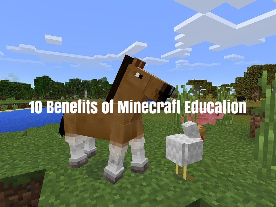 11 Reasons why Minecraft is educational for kids