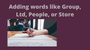 Adding words like Group, Ltd, People, or Store